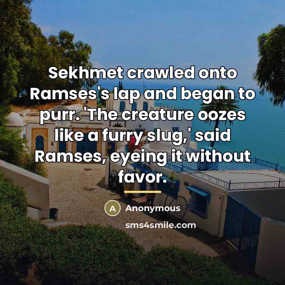 “Sekhmet crawled onto Ramses's lap and began to purr. 'The…” quote by Anonymous
