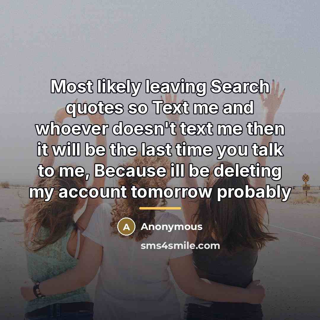 “Most likely leaving Search quotes so Text me and whoever…” quote by Anonymous