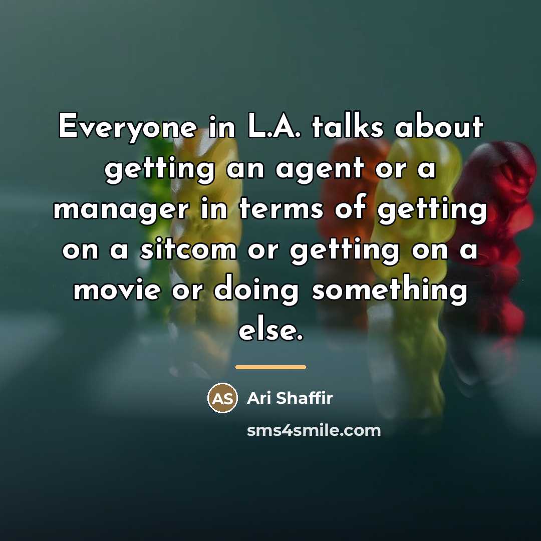 “Everyone in L.A. talks about getting an agent or a…” quote by Ari Shaffir