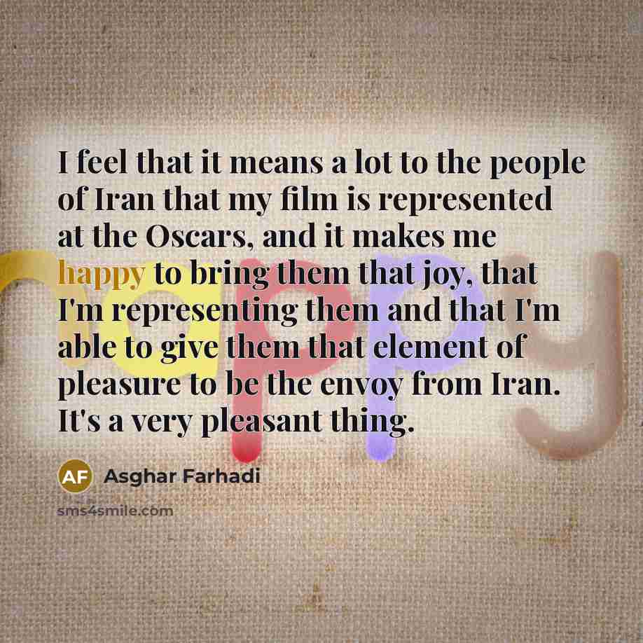 “I feel that it means a lot to the people…” quote by Asghar Farhadi