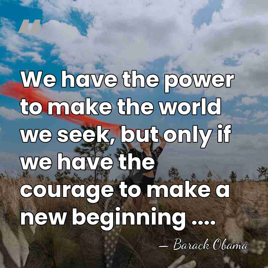 We have the power to make the world we seek, but only&hellip; - Barack Obama