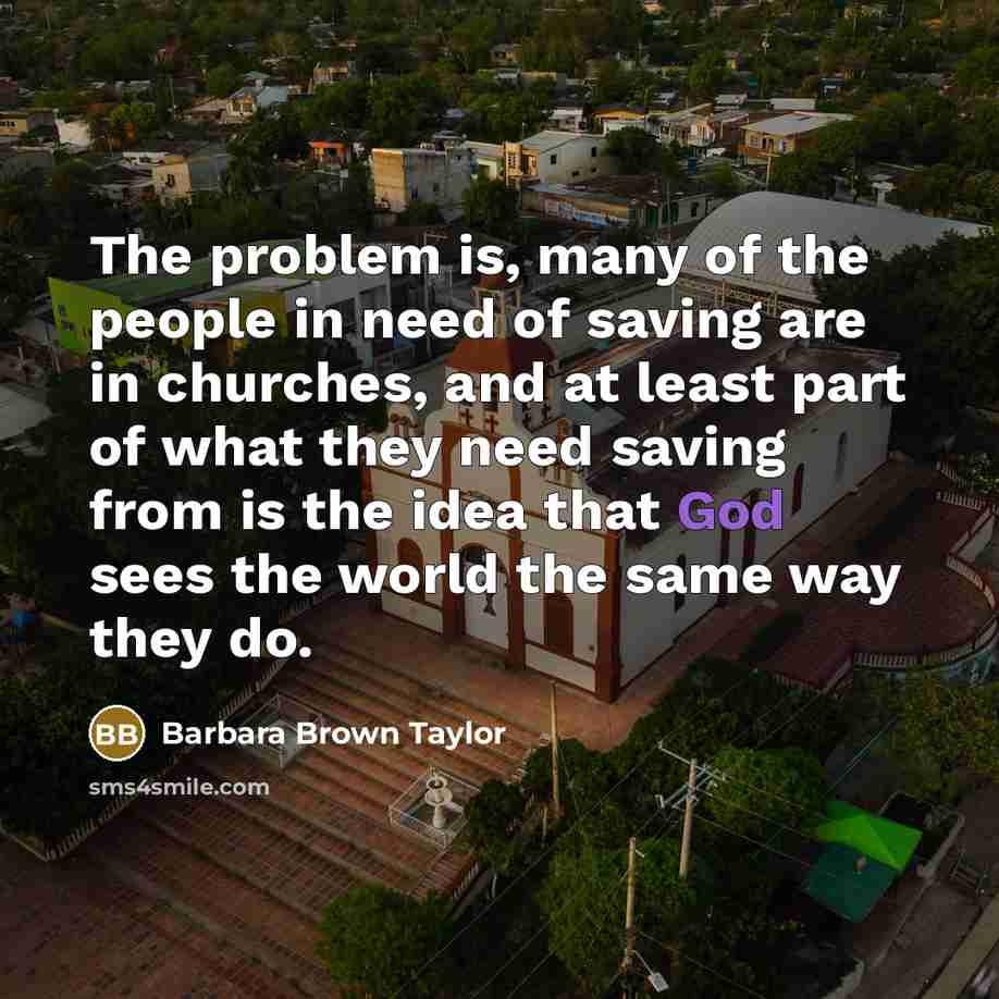 “The problem is, many of the people in need of…” quote by Barbara Brown Taylor