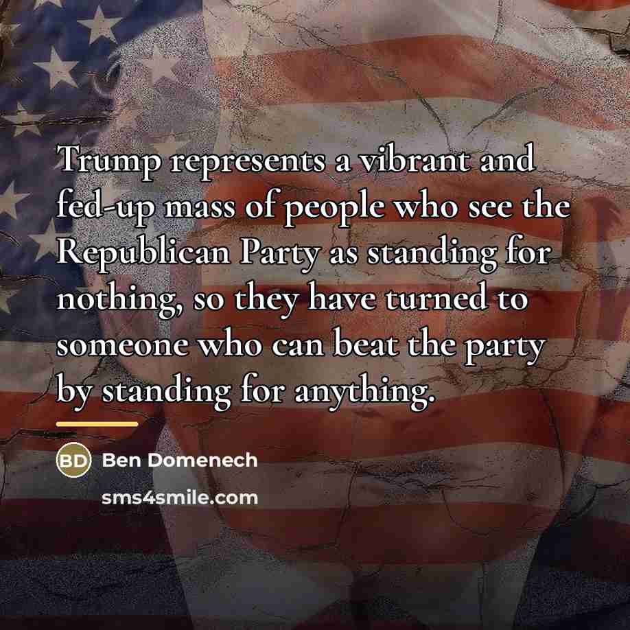 “Trump represents a vibrant and fed-up mass of people who…” quote by Ben Domenech