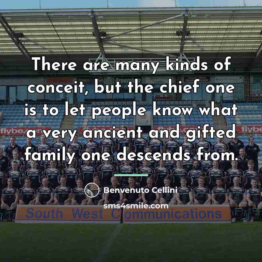 “There are many kinds of conceit, but the chief one…” quote by Benvenuto Cellini