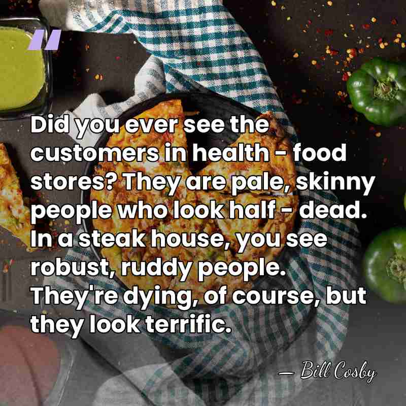 Did you ever see the customers in health - food stores? They&hellip; - Bill Cosby