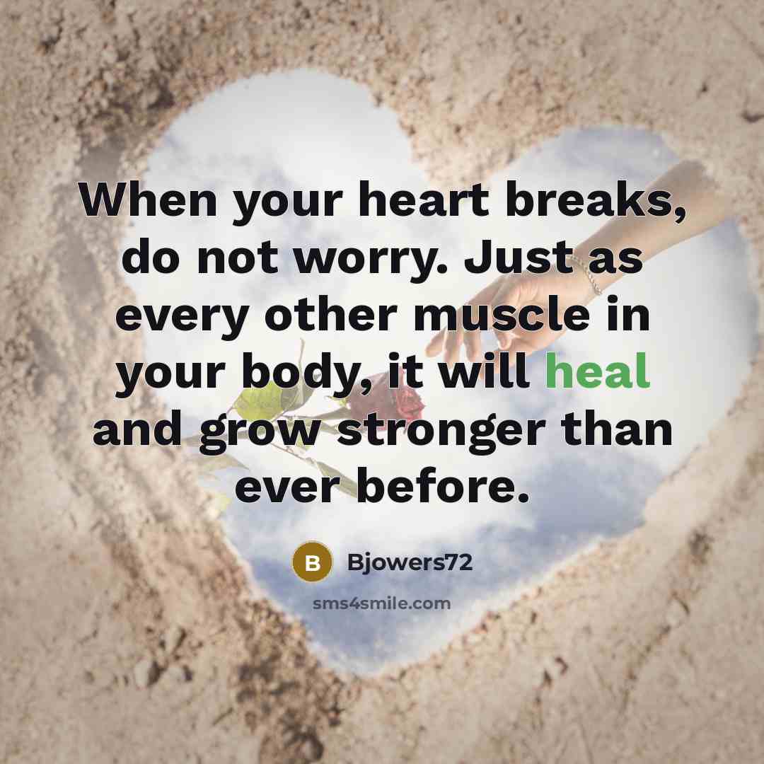 “When your heart breaks, do not worry. Just as every…” quote by Bjowers72