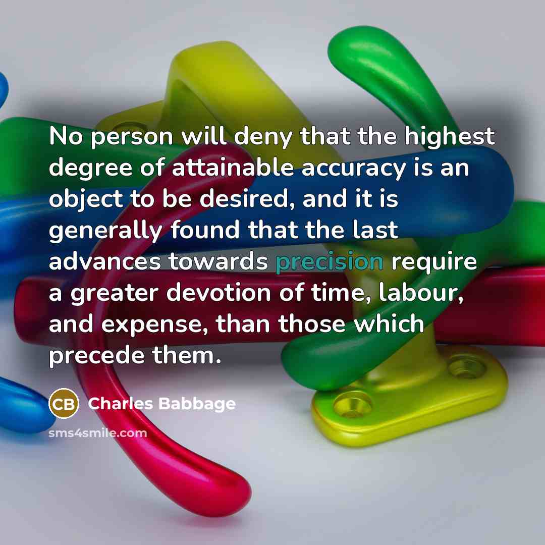 “No person will deny that the highest degree of attainable…” quote by Charles Babbage