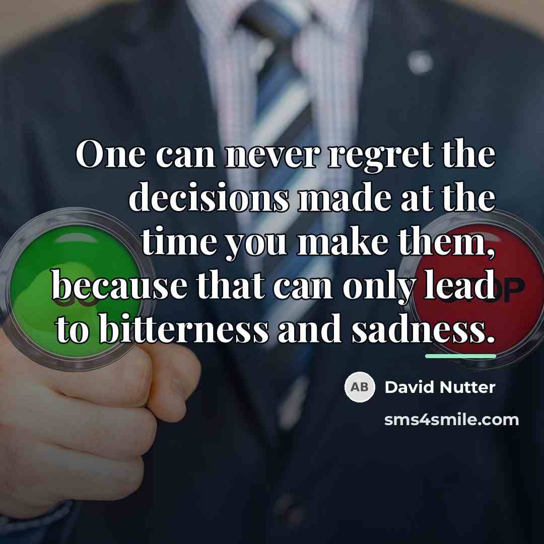 “One can never regret the decisions made at the time…” quote by David Nutter