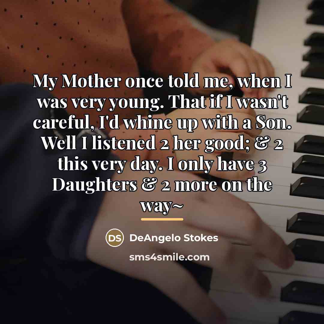 “My Mother once told me, when I was very young.…” quote by DeAngelo Stokes
