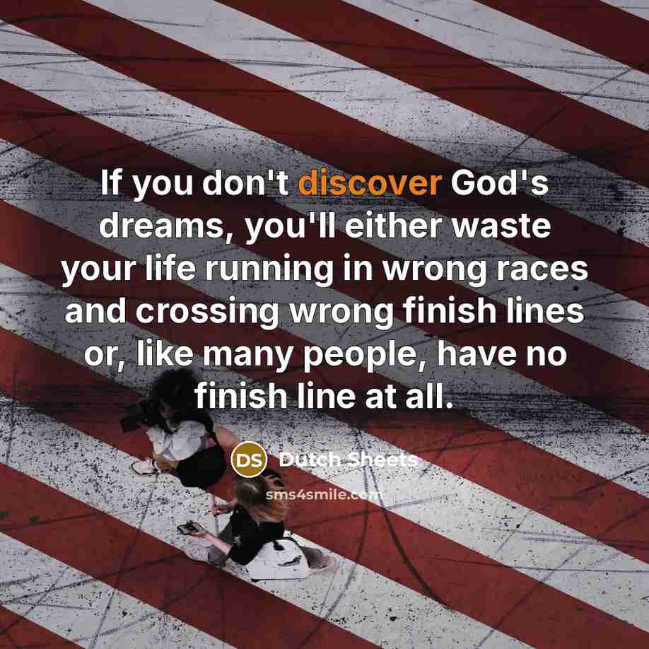 “If you don't discover God's dreams, you'll either waste your…” quote by Dutch Sheets