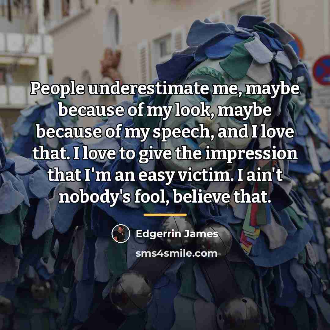 “People underestimate me, maybe because of my look, maybe because…” quote by Edgerrin James
