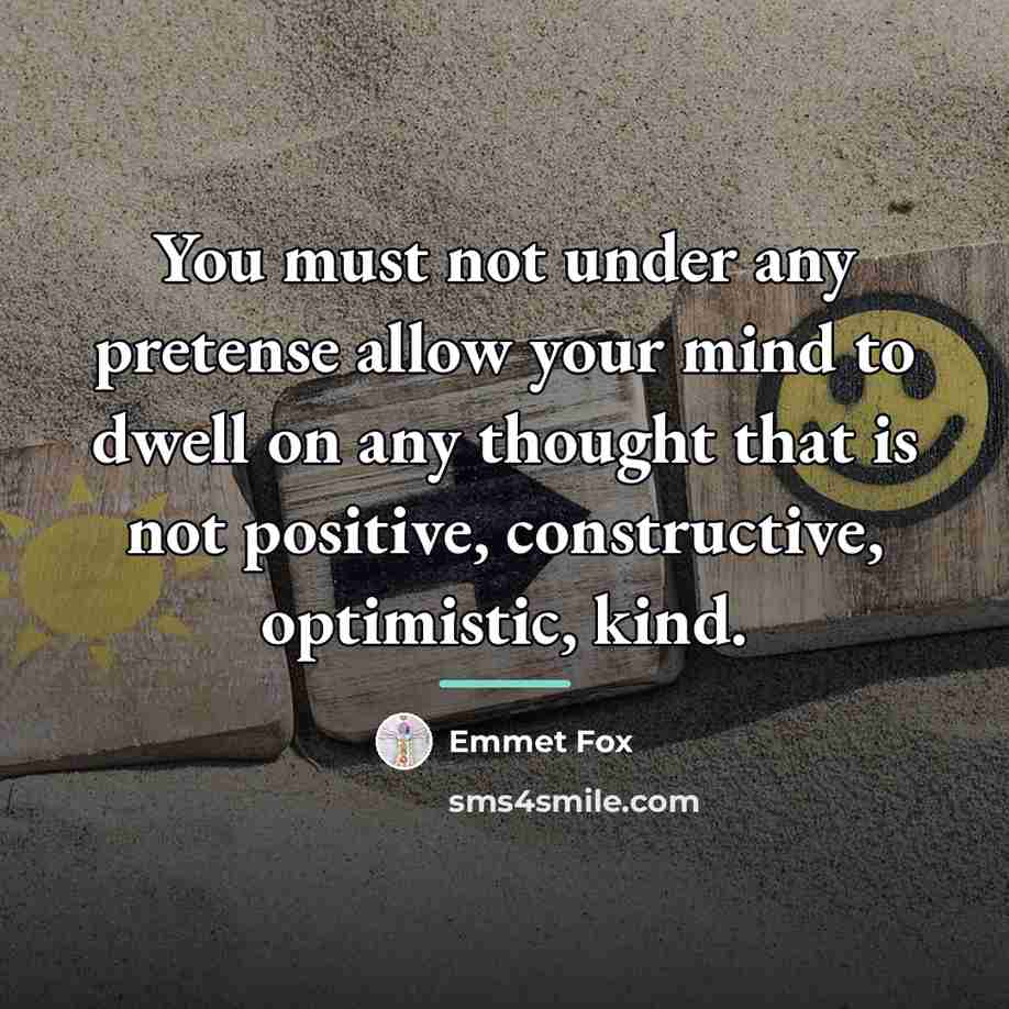 “You must not under any pretense allow your mind to…” quote by Emmet Fox