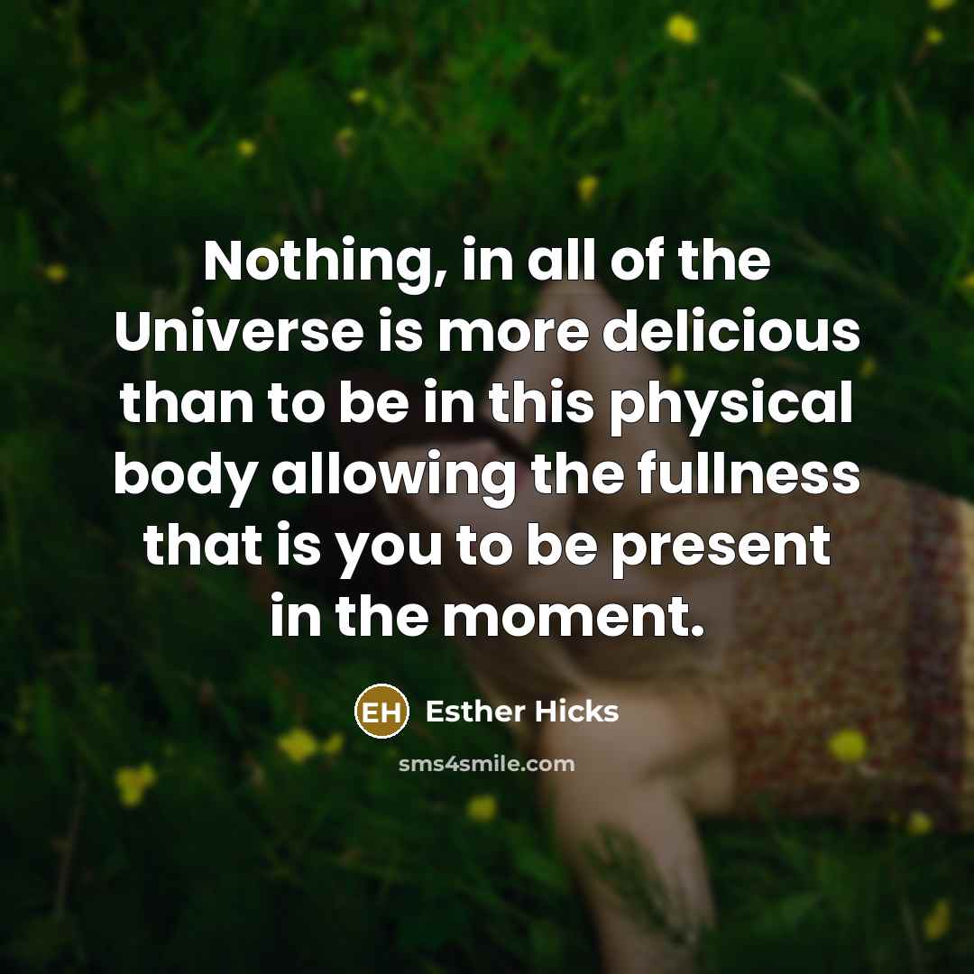 “Nothing, in all of the Universe is more delicious than…” quote by Esther Hicks