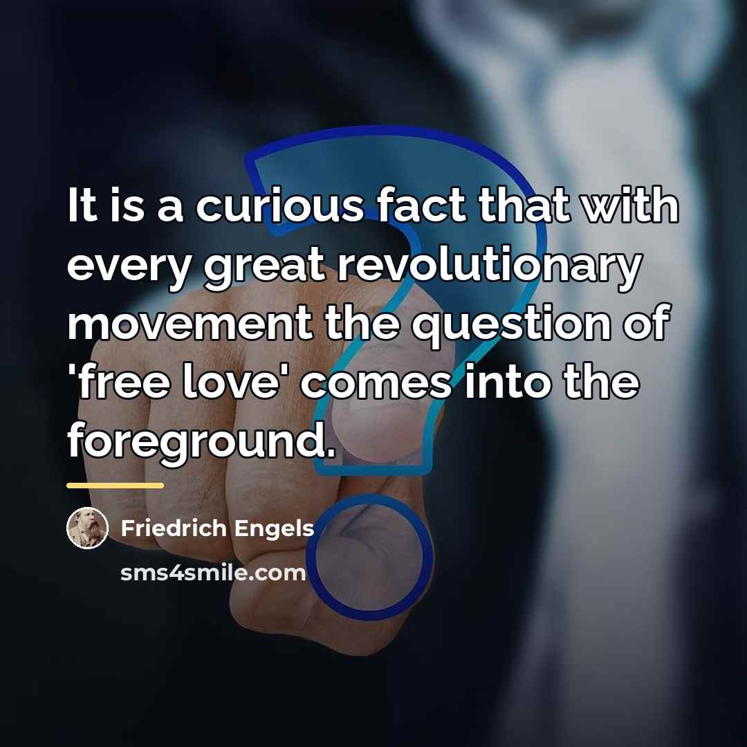 “It is a curious fact that with every great revolutionary…” quote by Friedrich Engels