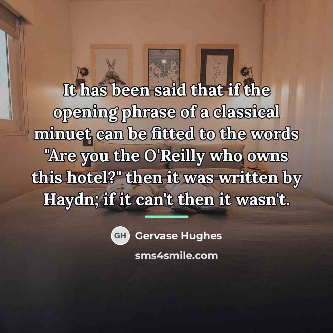 “It has been said that if the opening phrase of…” quote by Gervase Hughes