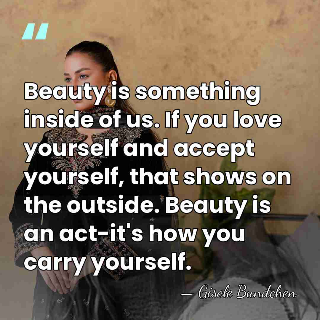 Beauty is something inside of us. If you love yourself and accept&hellip; - Gisele Bundchen