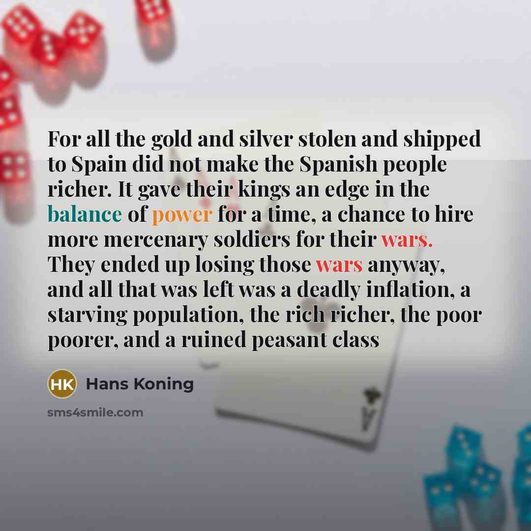“For all the gold and silver stolen and shipped to…” quote by Hans Koning