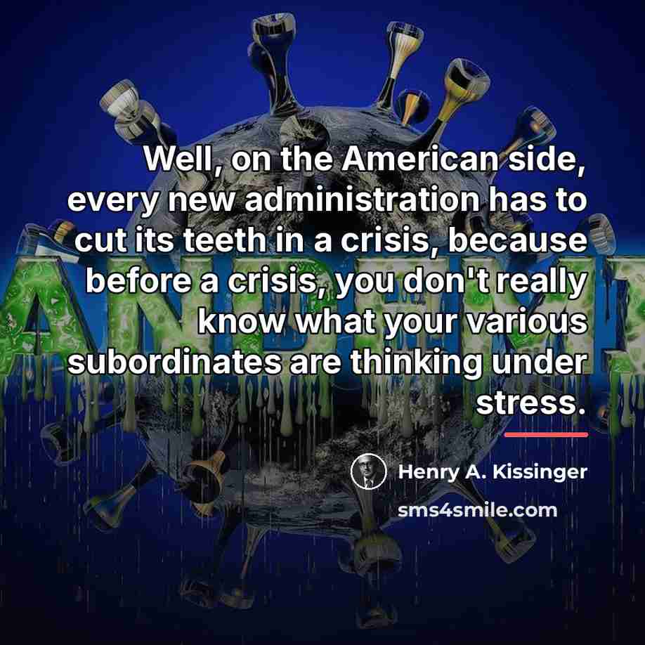 “Well, on the American side, every new administration has to…” quote by Henry A. Kissinger