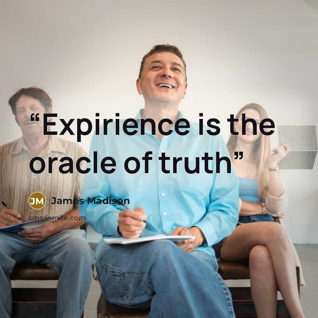 “Expirience is the oracle of truth” quote by James Madison