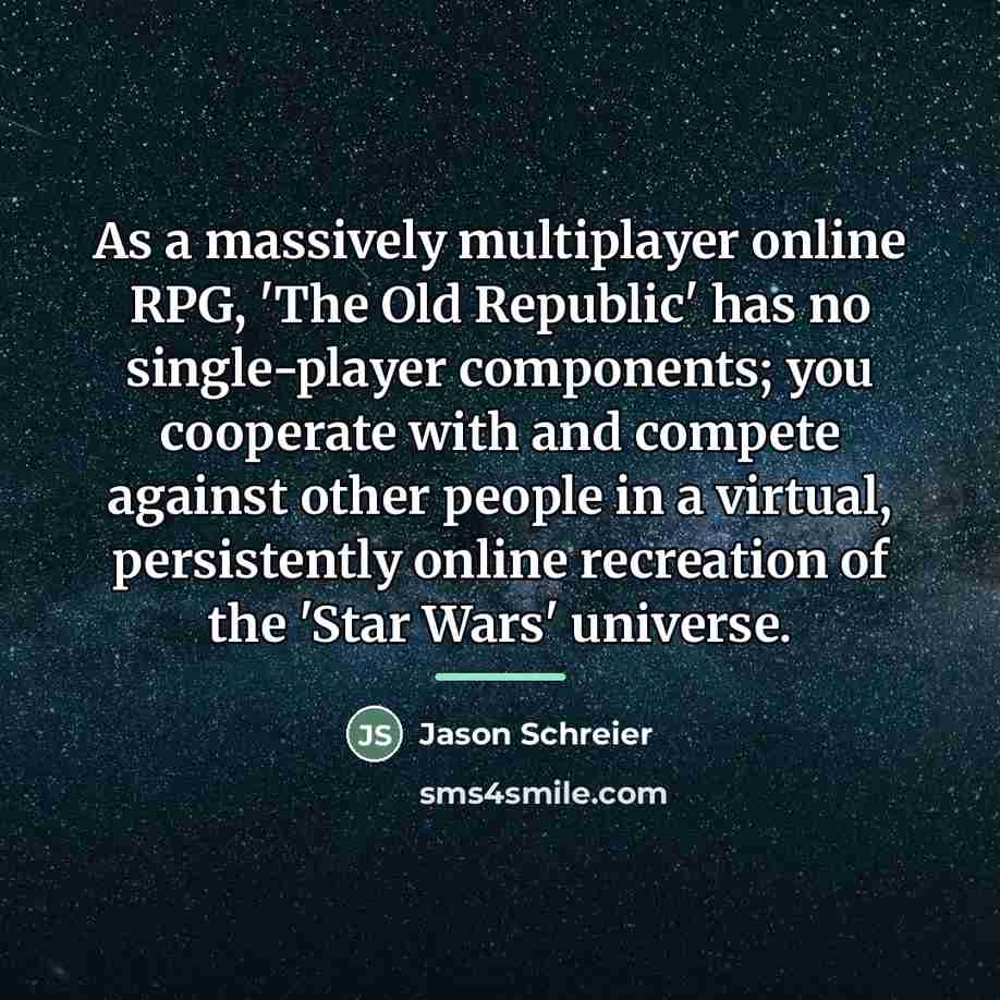 “As a massively multiplayer online RPG, 'The Old Republic' has…” quote by Jason Schreier