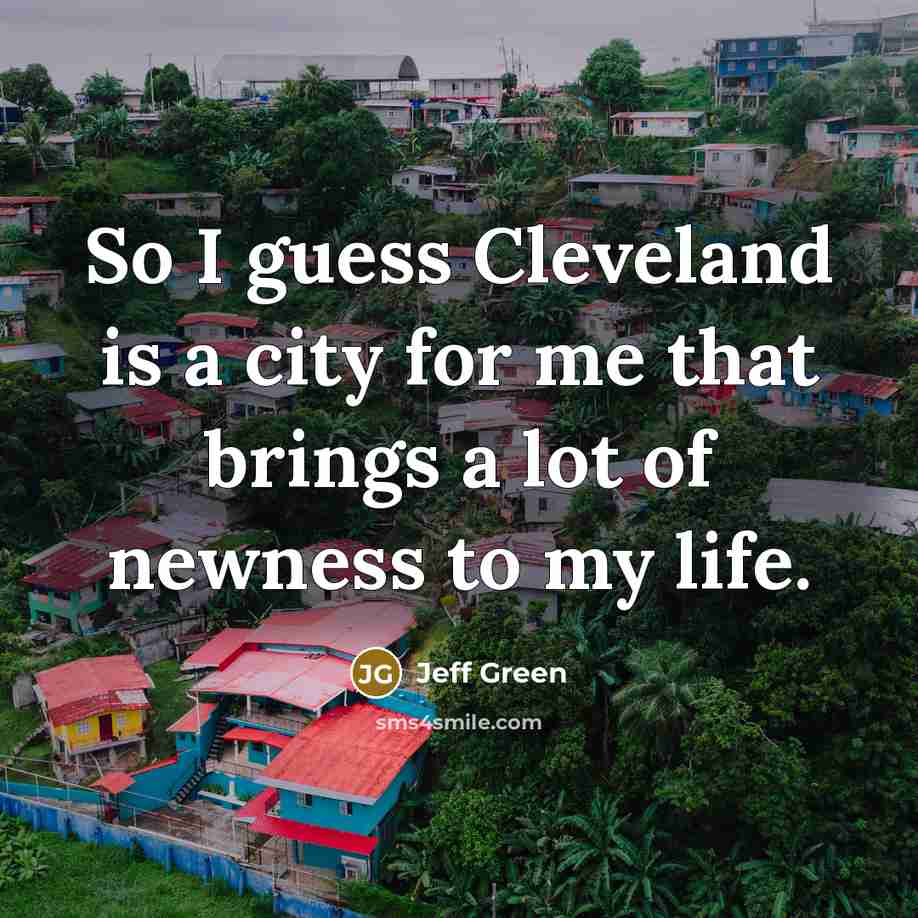 “So I guess Cleveland is a city for me that…” quote by Jeff Green