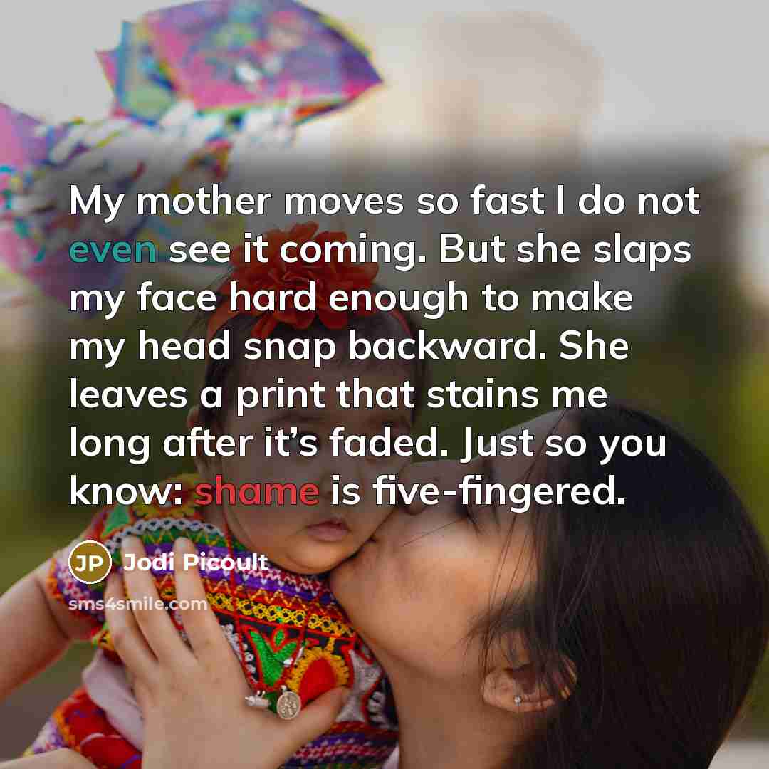 “My mother moves so fast I do not even see…” quote by Jodi Picoult