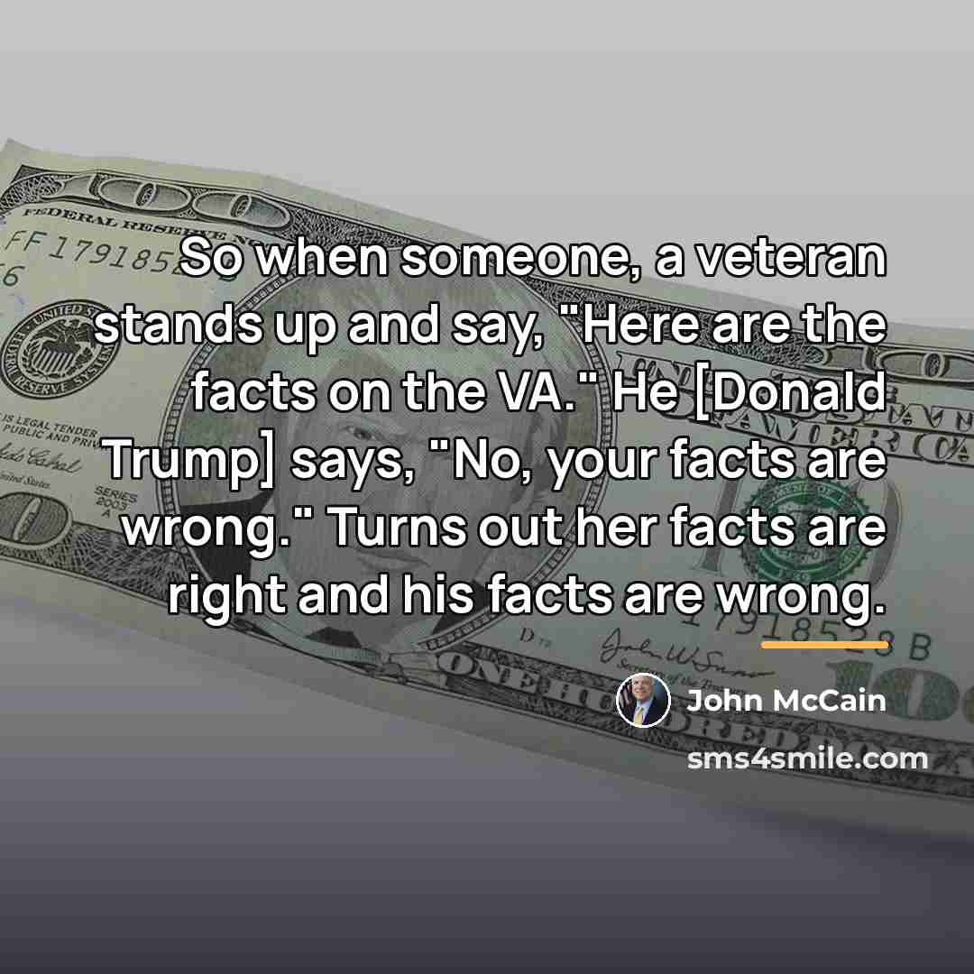 “So when someone, a veteran stands up and say, "Here…” quote by John McCain
