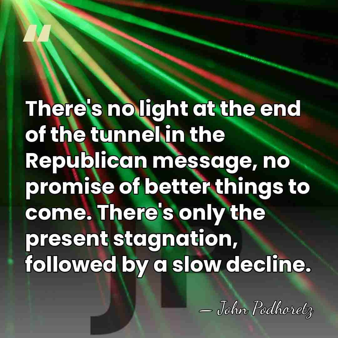 There's no light at the end of the tunnel in the Republican&hellip; - John Podhoretz