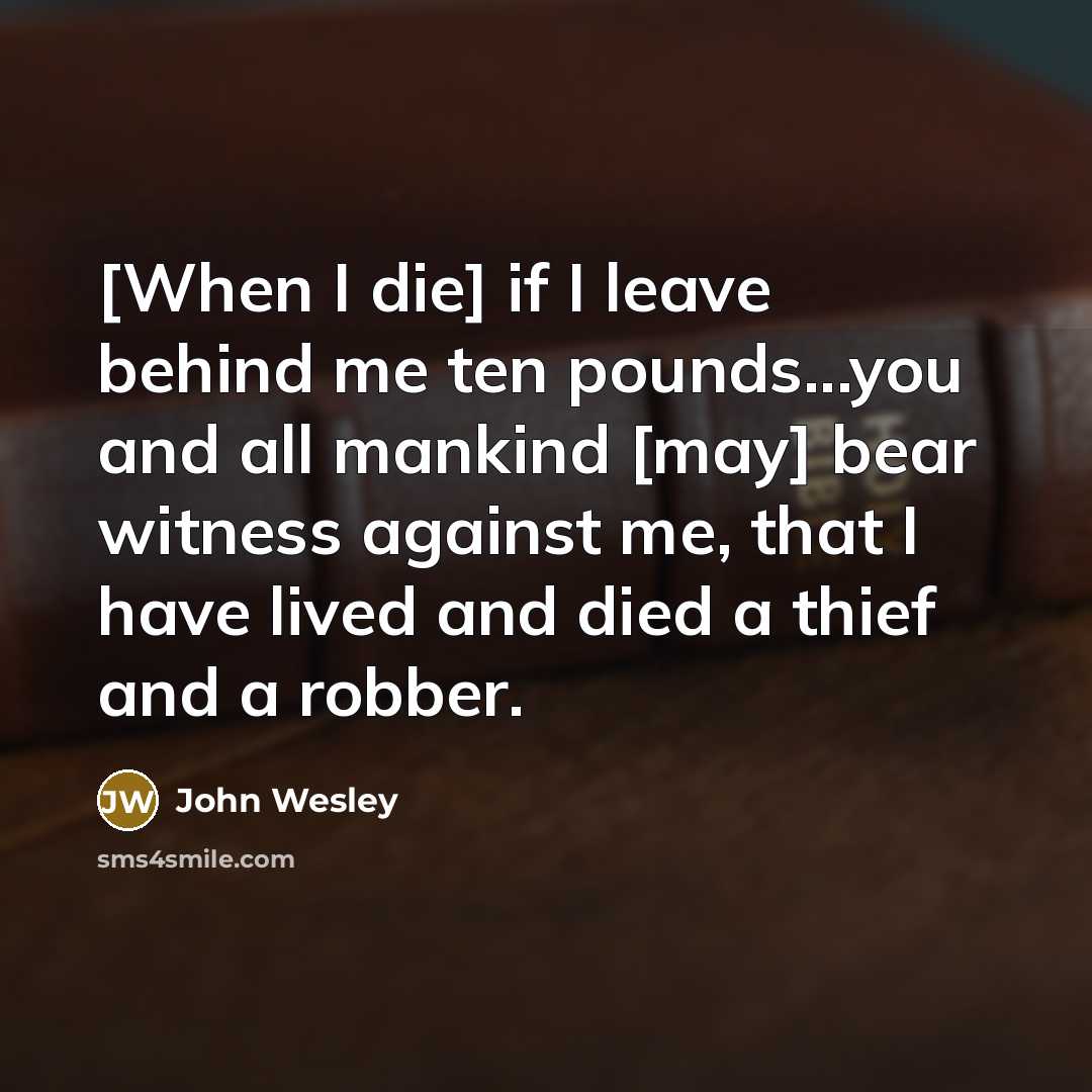 “[When I die] if I leave behind me ten pounds...you…” quote by John Wesley