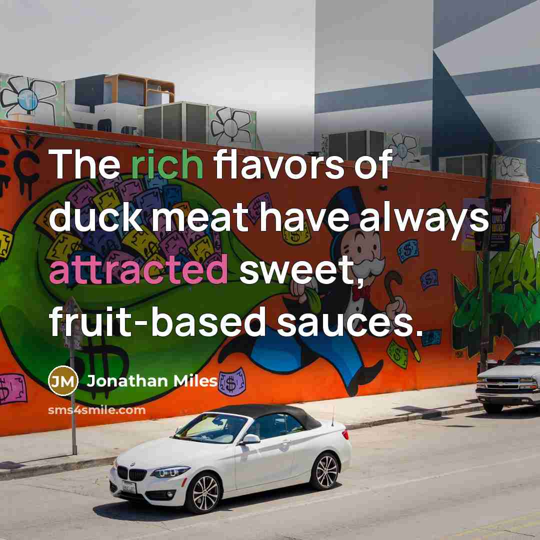 “The rich flavors of duck meat have always attracted sweet,…” quote by Jonathan Miles