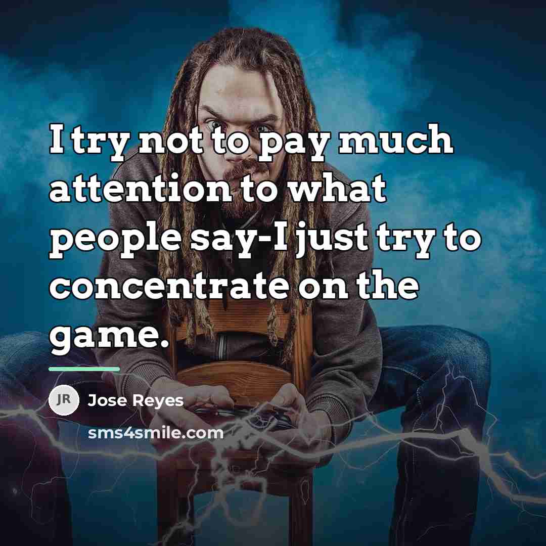 “I try not to pay much attention to what people…” quote by Jose Reyes