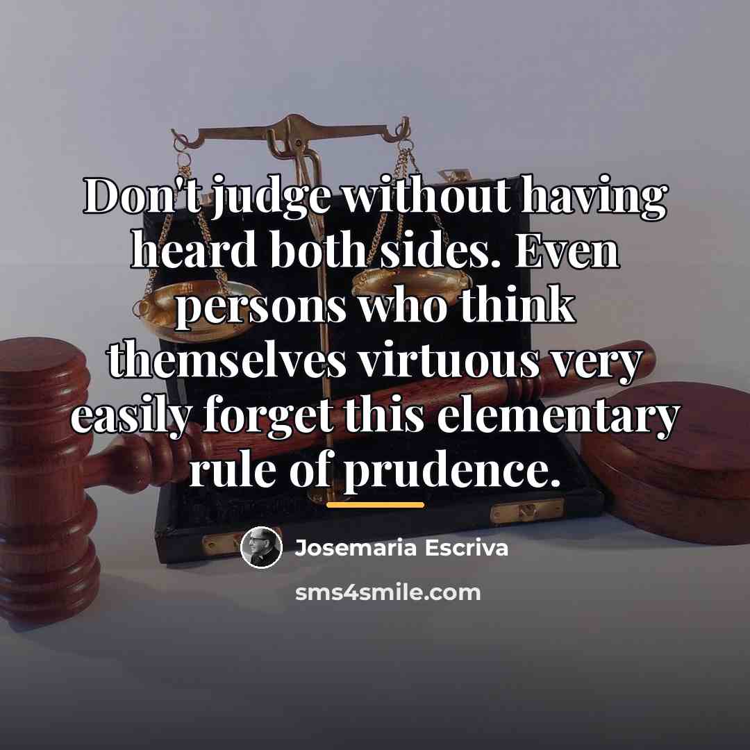 “Don't judge without having heard both sides. Even persons who…” quote by Josemaria Escriva