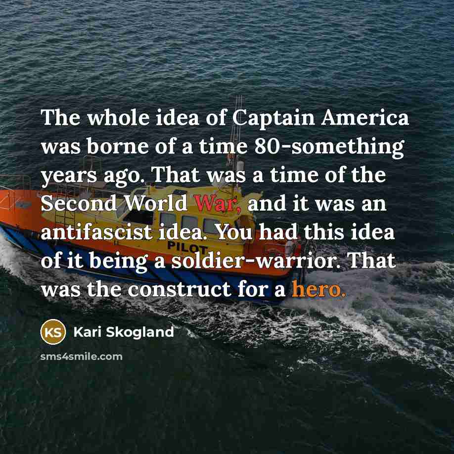 “The whole idea of Captain America was borne of a…” quote by Kari Skogland