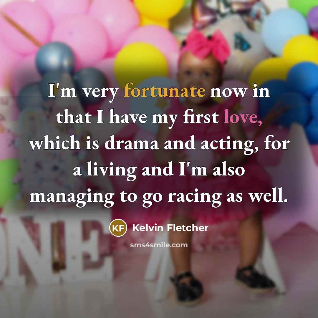 “I'm very fortunate now in that I have my first…” quote by Kelvin Fletcher