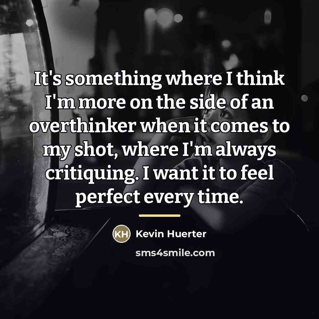 “It's something where I think I'm more on the side…” quote by Kevin Huerter