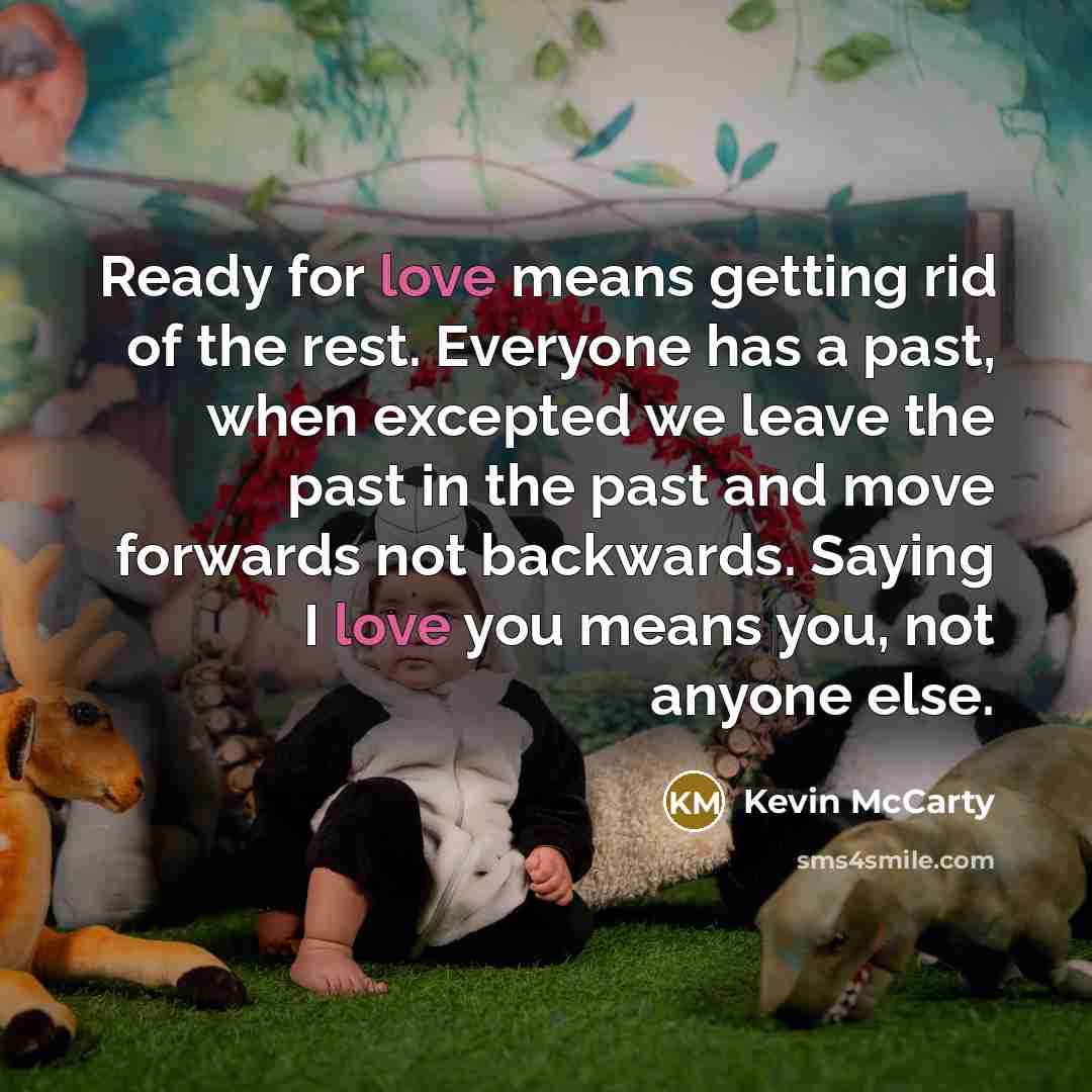 “Ready for love means getting rid of the rest. Everyone…” quote by Kevin McCarty