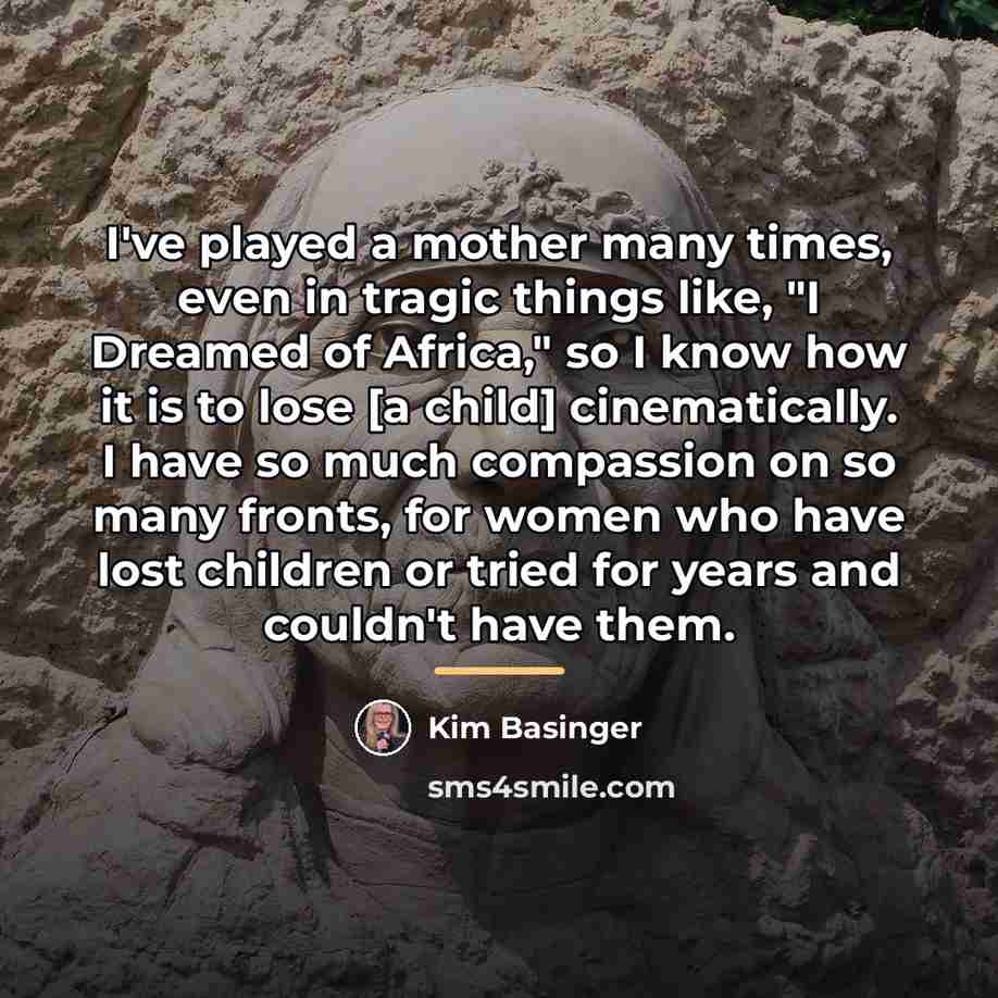 “I've played a mother many times, even in tragic things…” quote by Kim Basinger