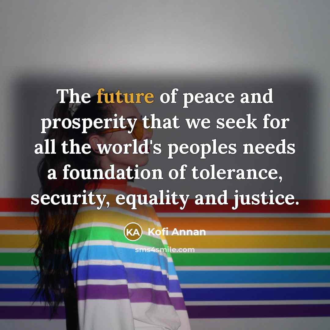 “The future of peace and prosperity that we seek for…” quote by Kofi Annan