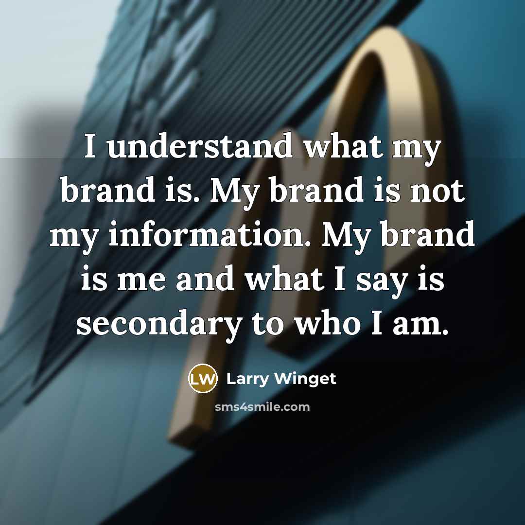 “I understand what my brand is. My brand is not…” quote by Larry Winget