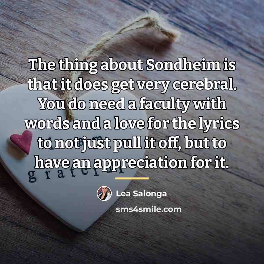 “The thing about Sondheim is that it does get very…” quote by Lea Salonga