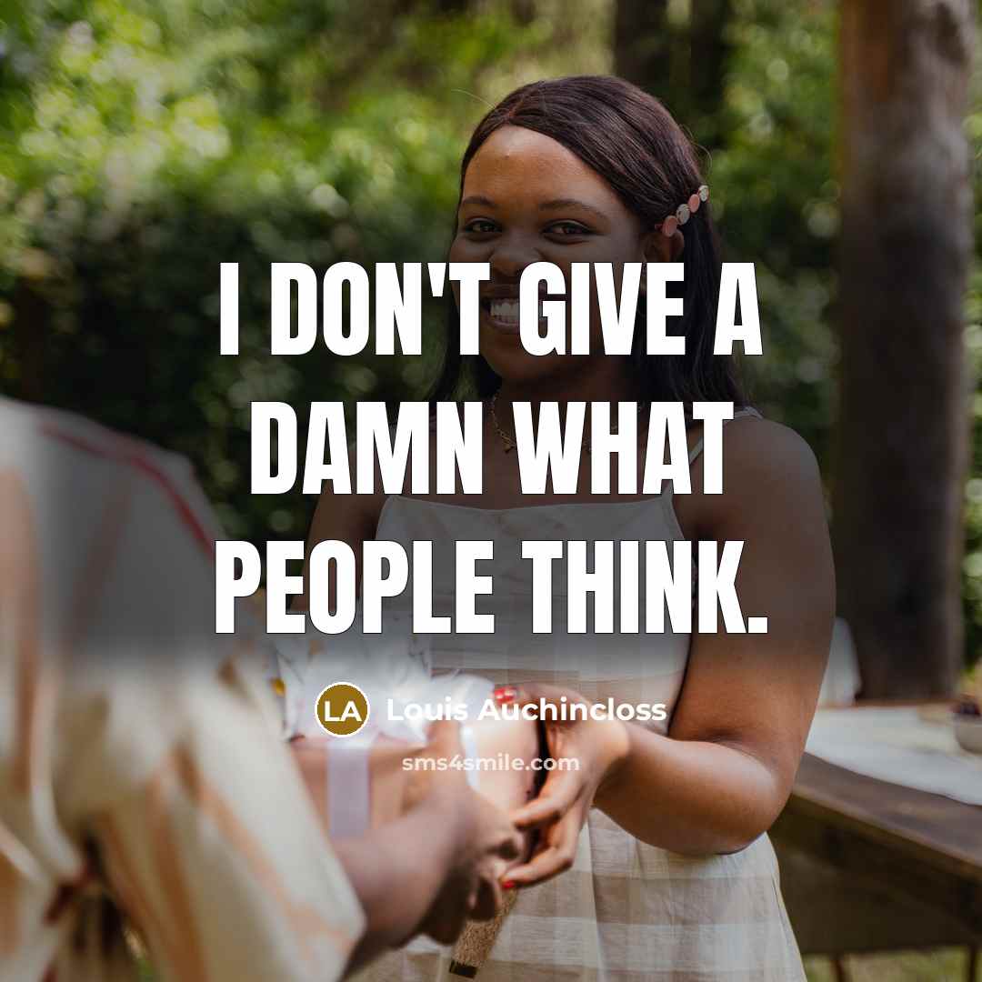 “I don't give a damn what people think.…” quote by Louis Auchincloss