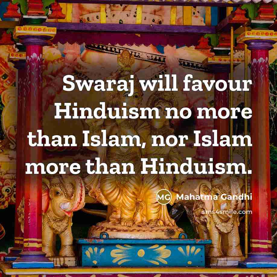 “Swaraj will favour Hinduism no more than Islam, nor Islam…” quote by Mahatma Gandhi