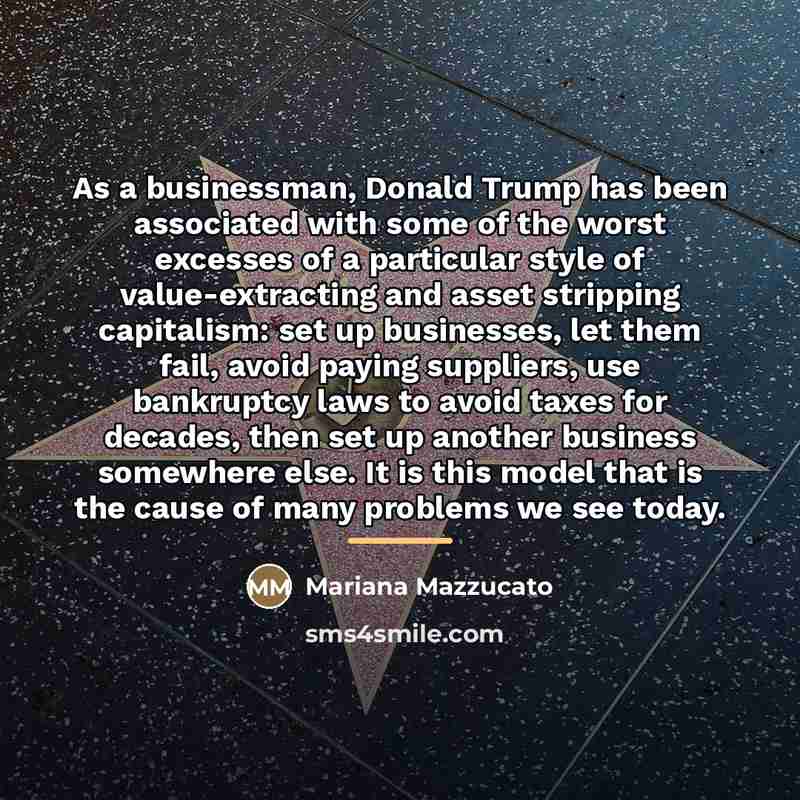 “As a businessman, Donald Trump has been associated with some…” quote by Mariana Mazzucato