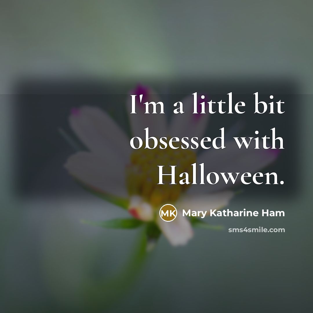 “I'm a little bit obsessed with Halloween.…” quote by Mary Katharine Ham