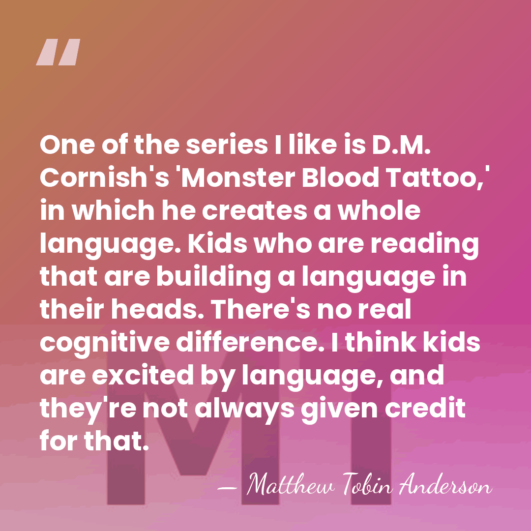 One of the series I like is D.M. Cornish's 'Monster Blood Tattoo,'&hellip; - Matthew Tobin Anderson