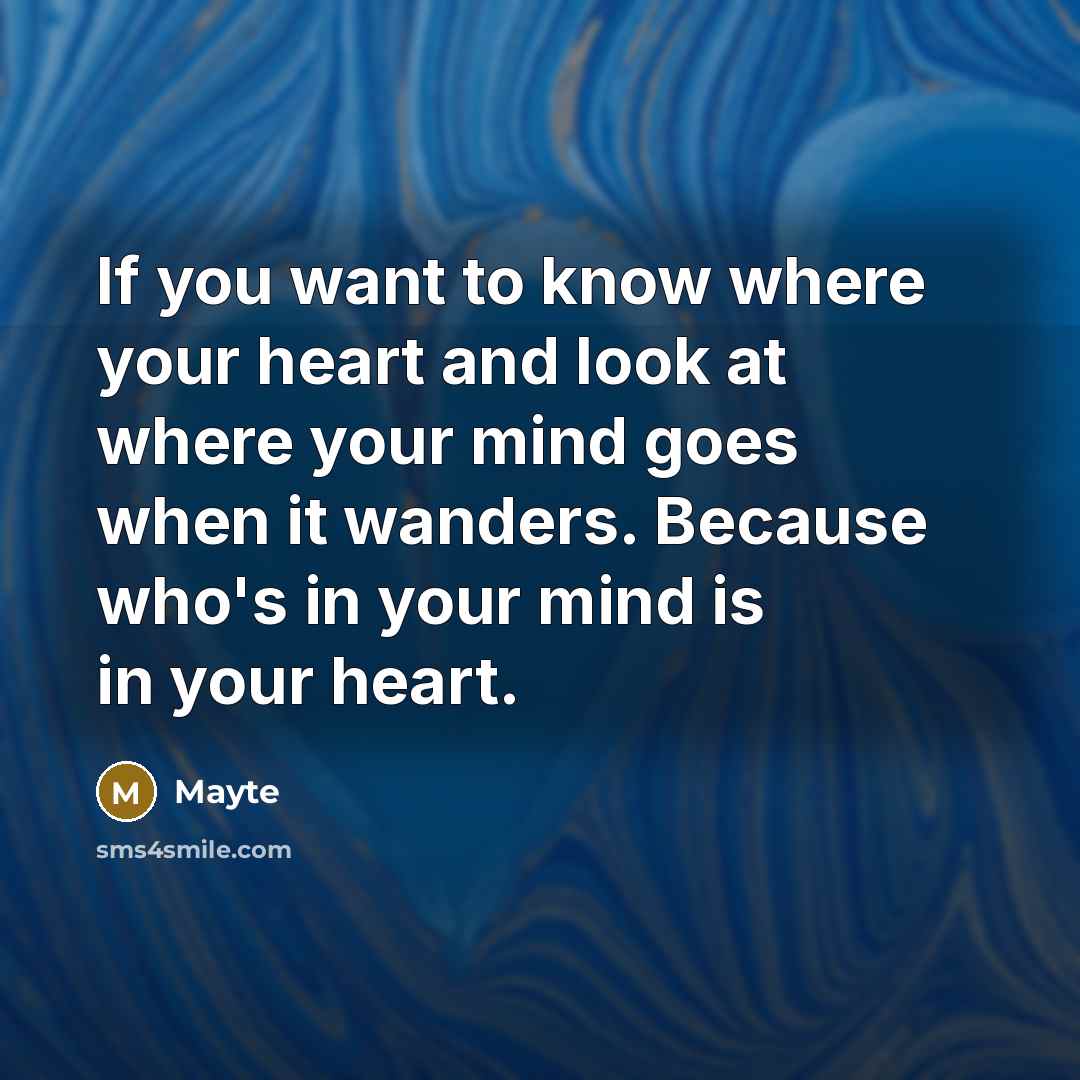 “If you want to know where your heart and look…” quote by Mayte
