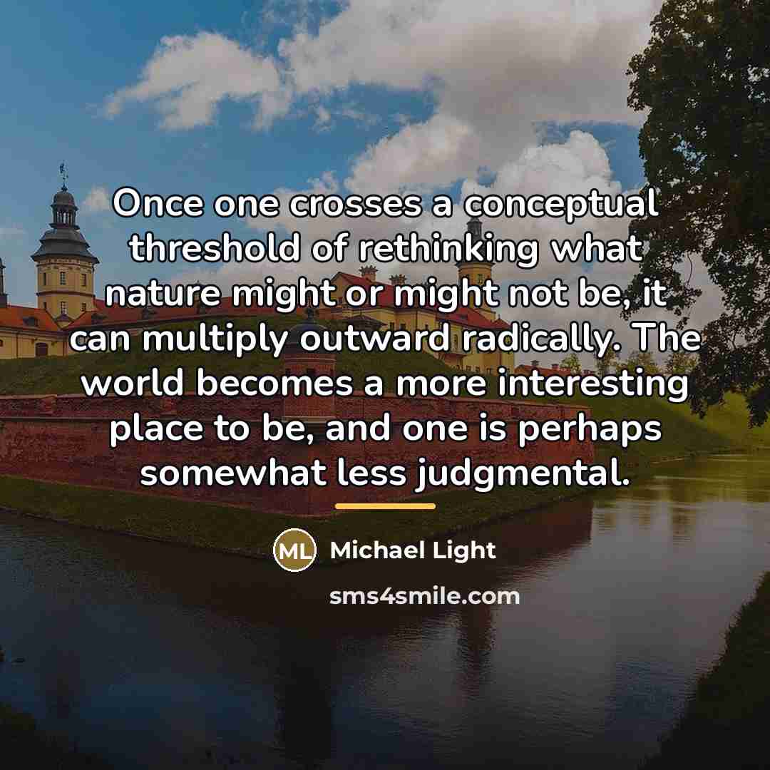 “Once one crosses a conceptual threshold of rethinking what nature…” quote by Michael Light