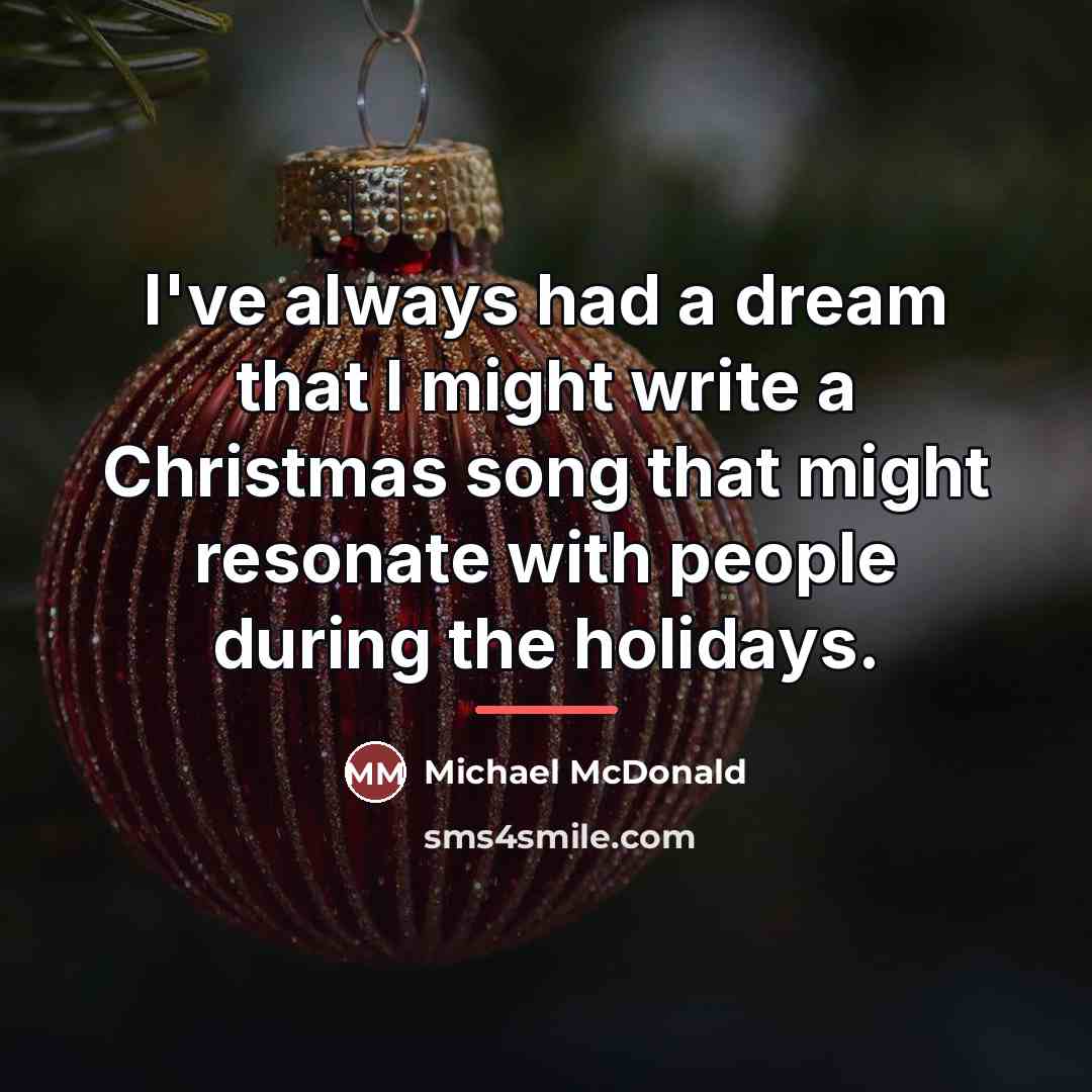 “I've always had a dream that I might write a…” quote by Michael McDonald