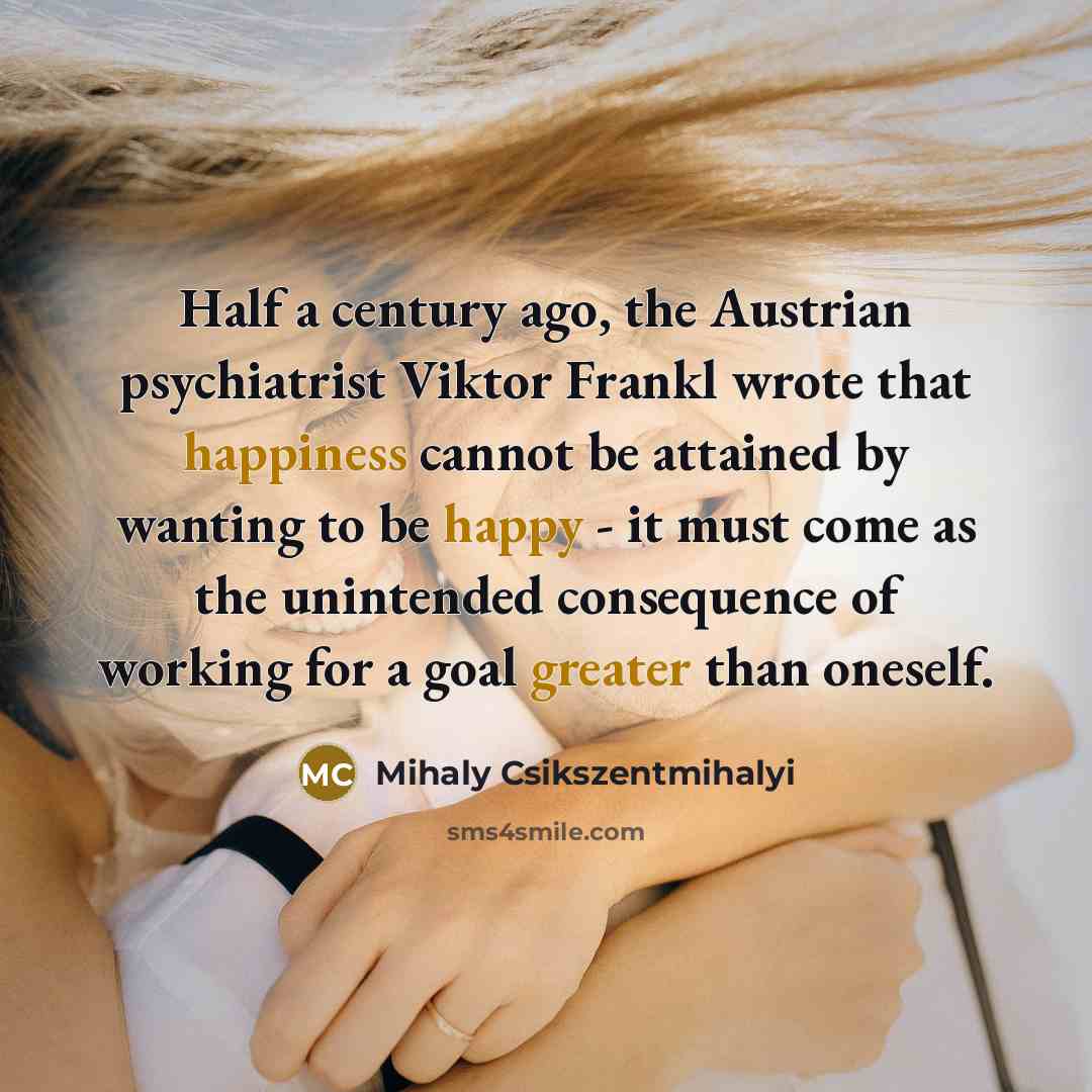 “Half a century ago, the Austrian psychiatrist Viktor Frankl wrote…” quote by Mihaly Csikszentmihalyi