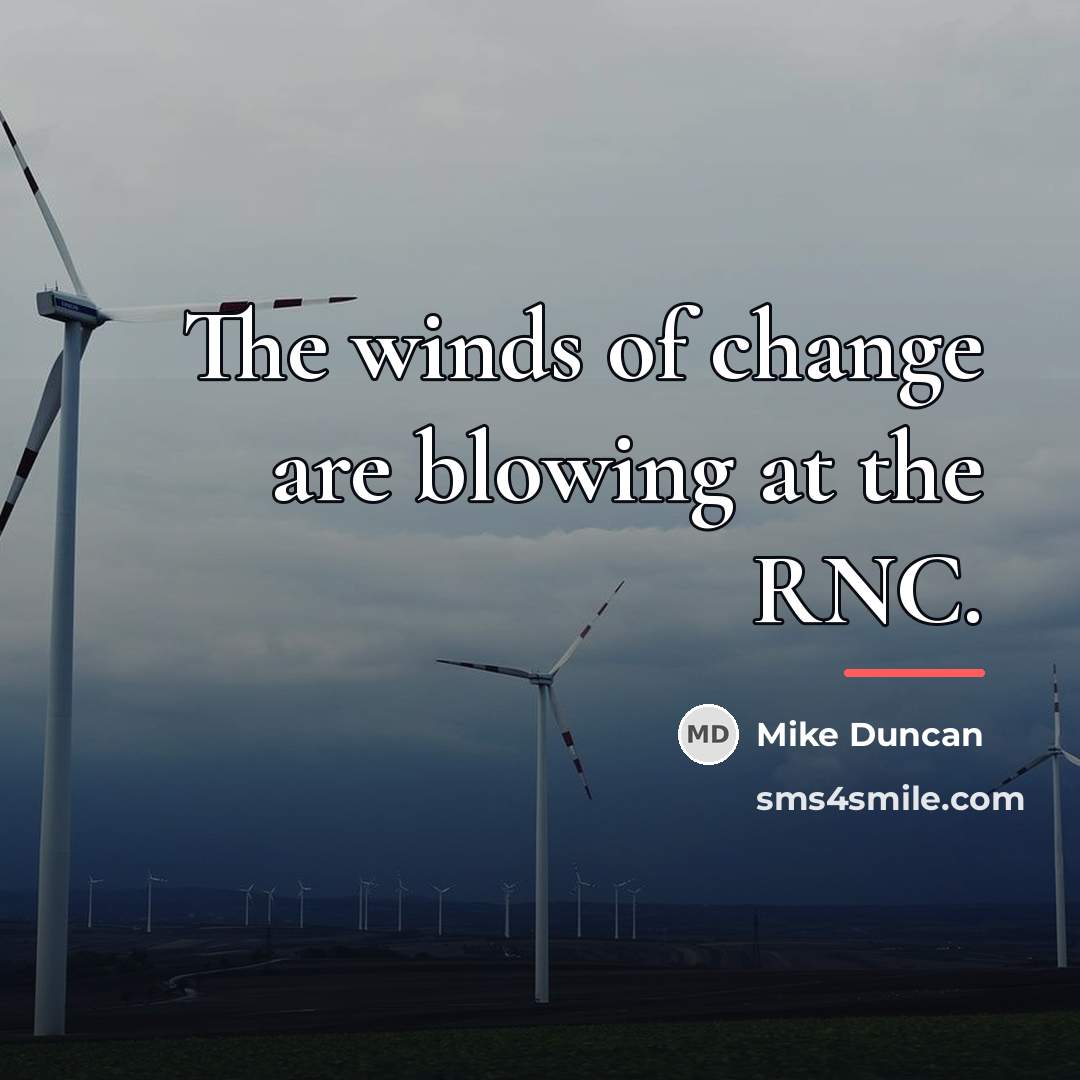 “The winds of change are blowing at the RNC.…” quote by Mike Duncan